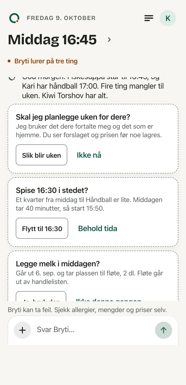 Hjem første dag med ett stiplet kort som spør om Bryti skal sette opp uken.